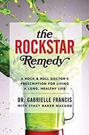 Cover of: The rockstar remedy : a rock &amp; roll doctor's prescription for living a long, healthy life