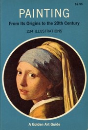 Cover of: Painting, from its origins to the 20th century