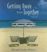 Cover of: Getting Away to Get It Together | Bill Wellons