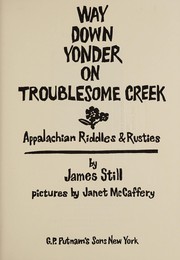 Cover of: Way down yonder on Troublesome Creek: Appalachian riddles & rusties.