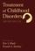 Cover of: Treatment of childhood disorders