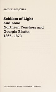 Cover of: Soldiers of light and love: northern teachers and Georgia blacks, 1865-1873