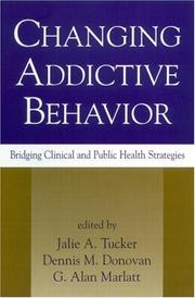 Cover of: Changing Addictive Behavior: Bridging Clinical and Public Health Strategies