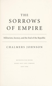 The sorrows of empire by Chalmers A. Johnson