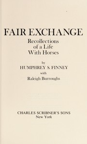 Cover of: Fair exchange; recollections of a life with horses | Humphrey S. Finney