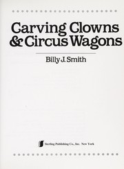 Cover of: Carving clowns & circus wagons | Billy J. Smith