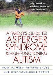 Cover of: A Parent's Guide to Asperger Syndrome and High-Functioning Autism: How to Meet the Challenges and Help Your Child Thrive