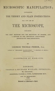 Cover of: Microscopic manipulation | George Thomas Fisher