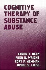 Cover of: Cognitive Therapy of Substance Abuse by Aaron T. Beck, Fred D. Wright, Cory F. Newman, Bruce S. Liese
