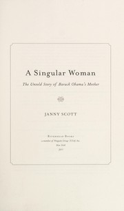 Cover of: A singular woman: the untold story of Barack Obama's mother
