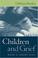 Cover of: Children and Grief