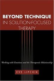 Cover of: Beyond Technique in Solution-Focused Therapy by Eve Lipchik, Eve Lipchik