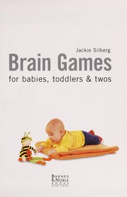 Cover of: Brain games for babies, toddlers & twos by Jackie Silberg