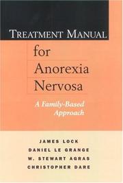 Cover of: Treatment Manual for Anorexia Nervosa by James Lock, Daniel le Grange, W. Stewart Agras, Christopher Dare, W. Agras