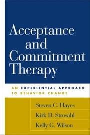 Cover of: Acceptance and Commitment Therapy by Steven C. Hayes, Kirk D. Strosahl, Kelly G. Wilson