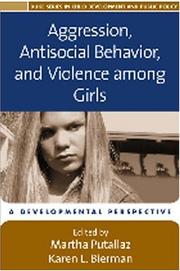 Cover of: Aggression, Antisocial Behavior, and Violence among Girls by Karen L. Bierman