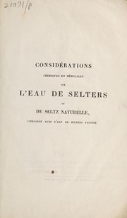 Cover of: Considérations chimiques et médicales sur l'eau de Selters ou de Seltz naturelle, comparée avec l'eau de Setlers factice