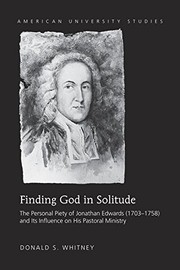 Cover of: Finding God in solitude: the personal piety of Jonathan Edwards (1703-1758) and its influence on his pastoral ministry