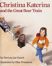Cover of: Christina Katerina and the great bear train | Patricia Lee Gauch