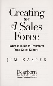 Cover of: Creating the #1 sales force [electronic resource] : what it takes to transform your sales culture by 