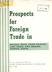 Cover of: Prospects for foreign trade in wheat, rice, feed grains, dry peas, dry beans, seeds, hops | United States. Foreign Agricultural Service