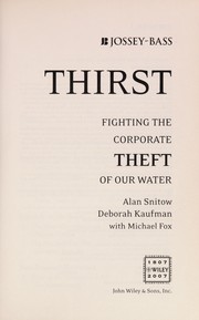 Cover of: Thirst: fighting the corporate theft of our water