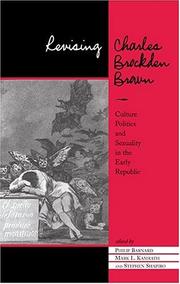 Cover of: Revising Charles Brockden Brown: culture, politics, and sexuality in the early republic