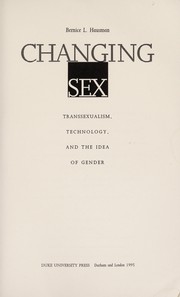 Cover of: Changing sex : transsexualism, technology, and the idea of gender