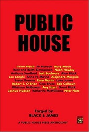Cover of: Public House: An Anthology of Spoken Word, Short Fiction, Poetry, Image, and Rant Forged in the Edinburgh Castle Pub, San Francisco, California