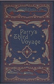 Cover of: Parry's Third Voyage for the Discovery of a North-West Passage in the Years 1824 and 1825: With an Account of the Esquimaux