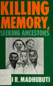 Cover of: Killing Memory, Seeking Ancestors | Haki R. Madhubuti
