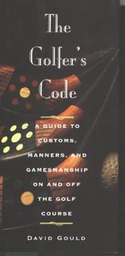 Cover of: The Golfer's Code: A Guide to Customs, Manners, and Gamemanship On and Off the Golf Course