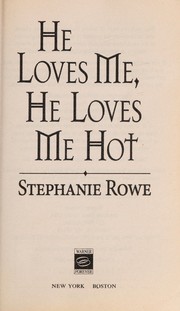 Cover of: He loves me, he loves me hot | Stephanie Rowe