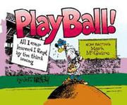 Cover of: Play Ball!: All I Ever Learned I Forgot by the Third Inning