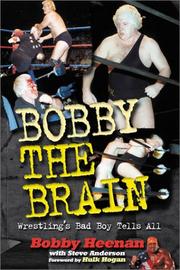 Cover of: Bobby the Brain: wrestling's bad boy tells all