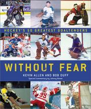 Cover of: Without Fear: Hockey's 50 Greatest Goaltenders