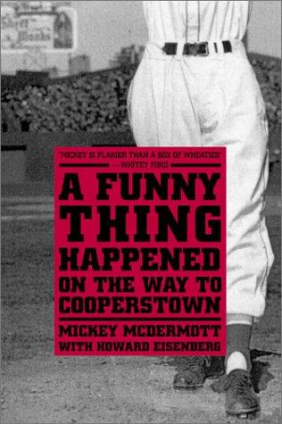 A Funny Thing Happened on the Way to Cooperstown by Mickey McDermott, Howard Eisenberg