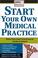 Cover of: Start Your Own Medical Practice