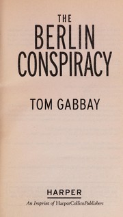 Cover of: The Berlin conspiracy | Tom Gabbay