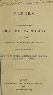 Cover of: Papers relative to the disease called cholera spasmodica in India, now prevailing in the North of Europe | Great Britain. Privy Council