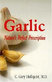 Cover of: Garlic : Nature's Perfect Prescription: Nature's Perfect Prescription