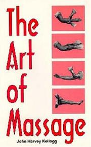 Cover of: The art of massage by John Harvey Kellogg