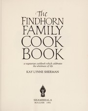 Cover of: The Findhorn family cook book: a vegetarian cookbook which celebrates the wholeness of life