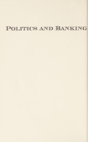 Cover of: Politics and banking : ideas, public policy, and the creation of financial institutions by 