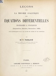 Cover of: Leçons, sur la théorie analytique des équations différentielles, professées à Stockholm (septembre, octobre, novembre 1895) sur l'invitation de S.M. le doi de Suède et de Norwège