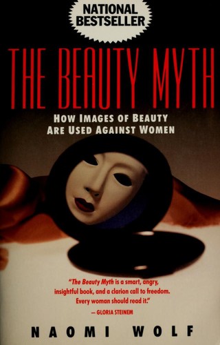The beauty myth by Naomi Wolf