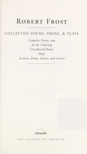Collected poems, prose & plays by Robert Frost
