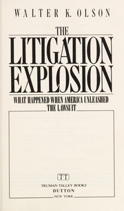 Cover of: The litigation explosion | Walter K. Olson