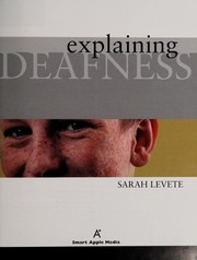 Cover of: Explaining deafness by Sarah Levete