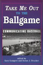 Take Me Out to the Ballgame by Gary Gumpert, Susan J. Drucker